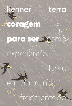 Livro “Coragem para Ser”, de Kenner Terra, com conselhos bons sobre espiritualidade em um mundo fragmentado.