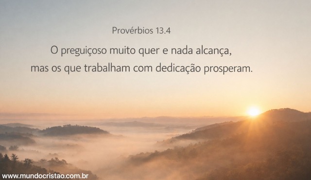 versículos sobre sucesso profissional em Provérbios 13.4.