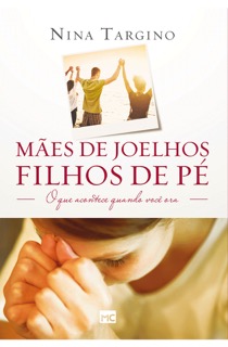 Capa de livro Mães de joelhos, filhos de pé, sugestão de livros para mães cristãs