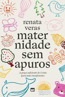 Capa de livro Maternidade sem apuros, sugestão de livros para mães cristãs